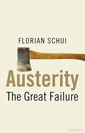 Austerity: The Great Failure - Florian Schui [KSIĄŻKA]