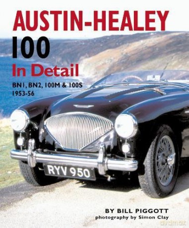 Austin Healey 100 In Detail: BN1,BN2,100M and 100S,1953-56 - Bill Piggott [KSIĄŻKA]