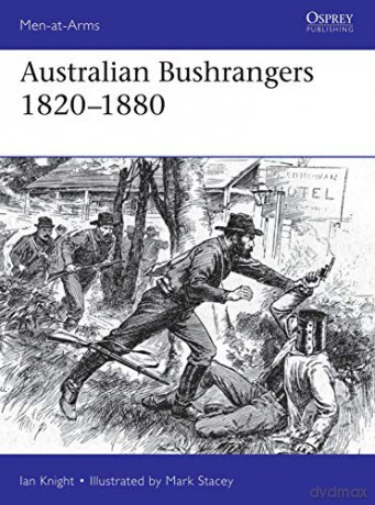 Australian Bushrangers 1788-1880 (Men-at-Arms) - Ian Knight [KSIĄŻKA]