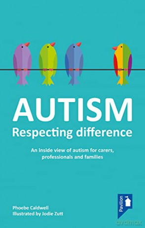 Autism - Respecting Difference: An Inside View of Autism for Carers, Professionals and Families - Phoebe Caldwell [KSIĄŻKA]