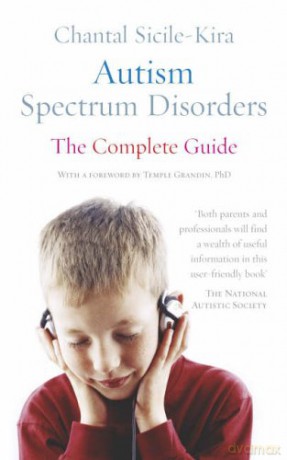 Autism Spectrum Disorders: The Complete Guide - Chantal Sicile-Kira [KSIĄŻKA]