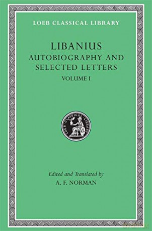 Autobiography and Selected Letters, Volume I: Autobiography. Letters 1-50 (Loeb Classical Library 478) - Libanius [KSIĄŻKA]