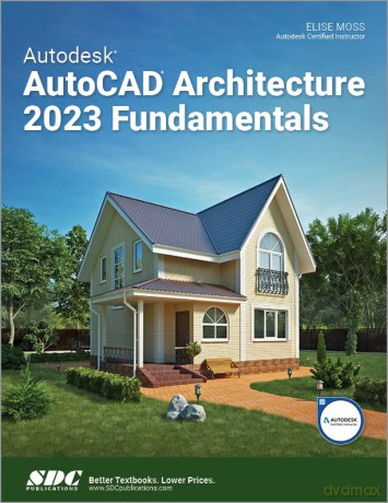 Autodesk AutoCAD Architecture 2023 Fundamentals - Elise Moss [KSIĄŻKA]