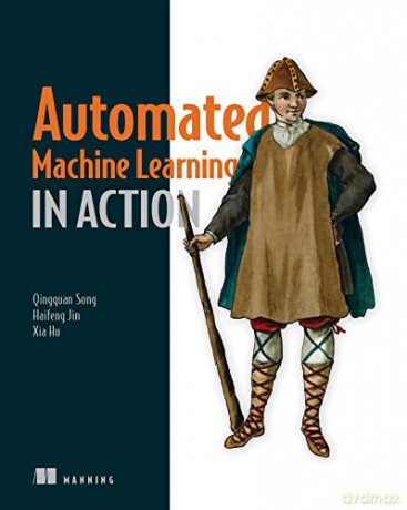 Automated Machine Learning in Action - Xia Hu [KSIĄŻKA]
