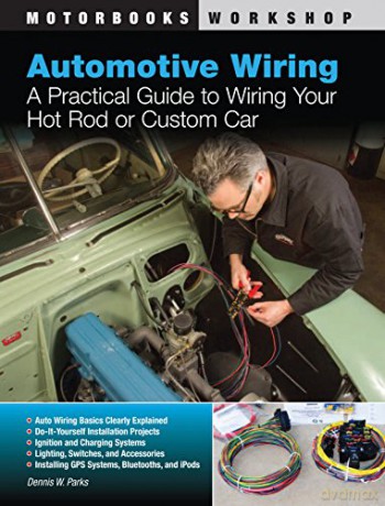 Automotive Wiring: A Practical Guide to Wiring Your Hot Rod or Custom Car (Motorbooks Workshop) - Dennis W. Parks [KSIĄŻKA]