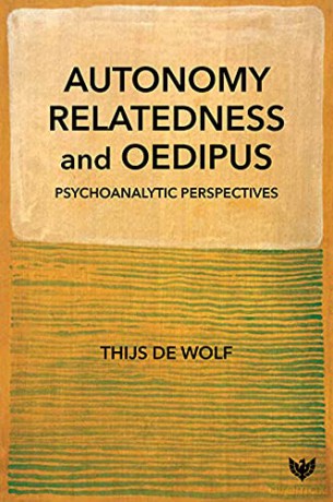 Autonomy, Relatedness and Oedipus: Psychoanalytic Perspectives - Thijs de Wolf [KSIĄŻKA]