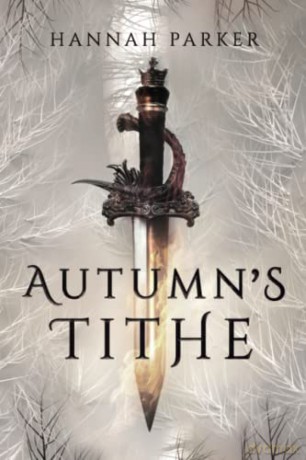 Autumn's Tithe: 1 (The Severed Realms Trilogy) - Hannah Parker [KSIĄŻKA]