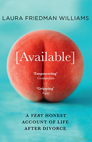 Available: The unfiltered and empowering new memoir for women about sex, dating and divorce after 40 - Laura Friedman Williams [KSIĄŻKA]
