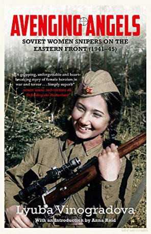 Avenging Angels: Soviet women snipers on the Eastern front (1941-45) - Lyuba Vinogradova [KSIĄŻKA]