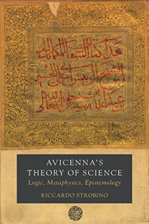 Avicenna's Theory of Science: Logic, Metaphysics, Epistemology: 4 (Berkeley Series in Postclassical Islamic Scholarship) - Strobino [KSIĄŻKA]