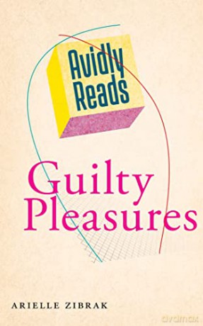 Avidly Reads Guilty Pleasures - Arielle Zibrak [KSIĄŻKA]