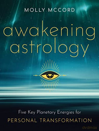 Awakening Astrology: Five Key Planetary Energies for Personal Transformation - Molly McCord [KSIĄŻKA]