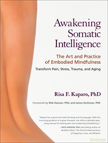 Awakening Somatic Intelligence: The Art and Practice of Embodied Mindfulness - Risa Kaparo [KSIĄŻKA]