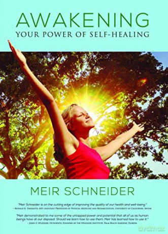 Awakening the Power of Self-Healing: Healthy Exercises for Physical, Mental, and Spiritual Balance - Meir Schneider [KSIĄŻKA]