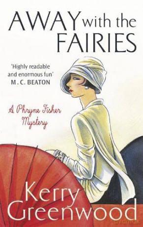Away with the Fairies: Kerry Greenwood (Phryne Fisher) - Kerry Greenwood [KSIĄŻKA]