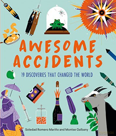 Awesome Accidents: 19 Discoveries that Changed the World - Soledad Romero Marino [KSIĄŻKA]