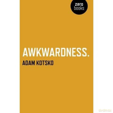 Awkwardness - Adam Kotsko [KSIĄŻKA]