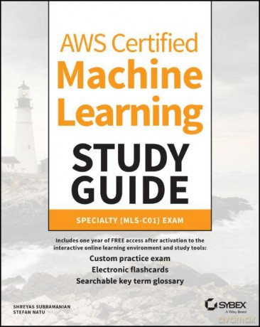 AWS Certified Machine Learning Study Guide: Specialty (MLS-C01) Exam - Shreyas Subramanian [KSIĄŻKA]