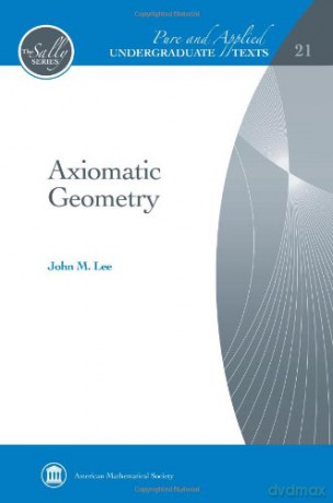 Axiomatic Geometry (Pure and Applied Undergraduate Texts) - John M. Lee [KSIĄŻKA]