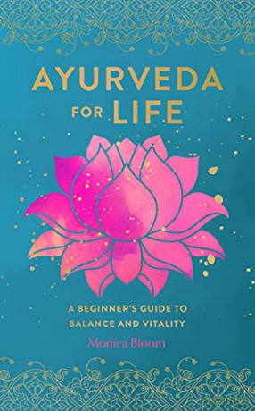 Ayurveda for Life: A Beginner's Guide to Balance and Vitality (18) (Live Well) - Monica Bloom [KSIĄŻKA]