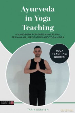 Ayurveda in Yoga Teaching (Yoga Teaching Guides) - Tarik Dervish [KSIĄŻKA]