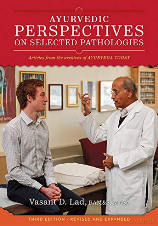 Ayurvedic Perspectives on Selected Pathologies: An Anthology of Essential Reading from Ayurveda Today - Vasant Lad [KSIĄŻKA]