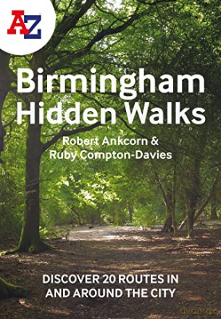 A-Z Birmingham Hidden Walks: Discover 20 routes in and around the city - Robert Ankcorn [KSIĄŻKA]