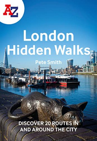 A-Z London Hidden Walks: Discover 20 routes in and around the city - Pete Smith [KSIĄŻKA]