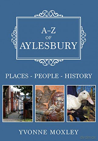 A-Z of Aylesbury: Places-People-History - Yvonne Moxley [KSIĄŻKA]