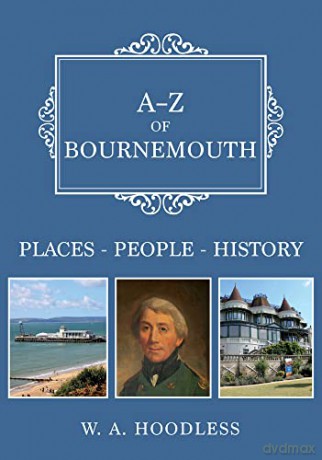 A-Z of Bournemouth: Places-People-History - W. A. Hoodless [KSIĄŻKA]