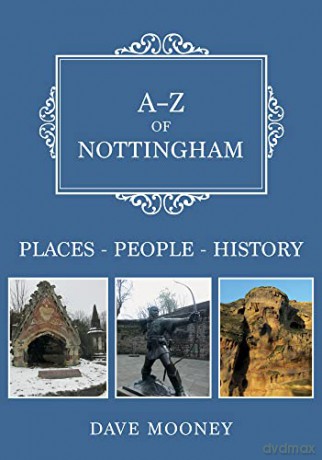 A-Z of Nottingham: Places-People-History - Dave Mooney [KSIĄŻKA]