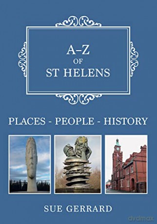 A-Z of St Helens: Places-People-History - Sue Gerrard [KSIĄŻKA]