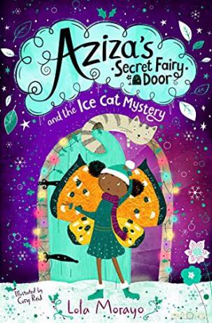 Aziza's Secret Fairy Door and the Ice Cat Mystery (Aziza's Secret Fairy Door, 2) - Lola Morayo [KSIĄŻKA]