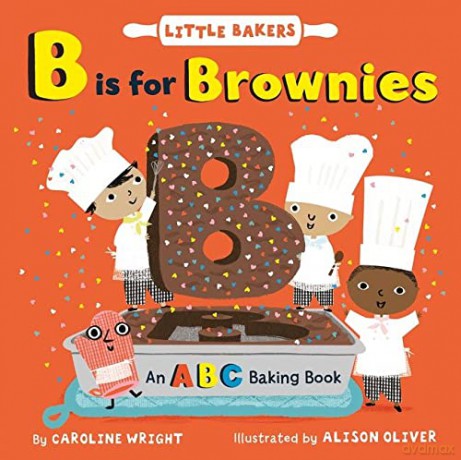 B Is for Brownies: An ABC Baking Book: 3 (Little Bakers, 3) - Caroline Wright [KSIĄŻKA]