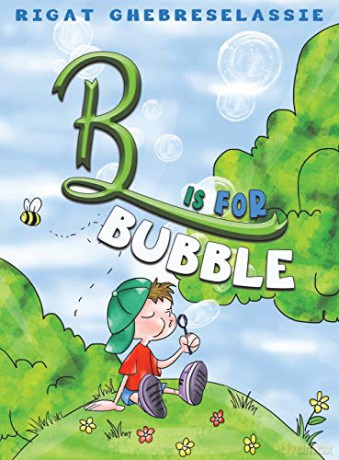 B Is for Bubble - Rigat Ghebreselassie [KSIĄŻKA]