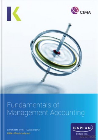 Ba2 Fundamentals Of Management Accounting - Study Text - Kaplan [KSIĄŻKA]
