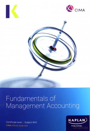 Ba2 Fundamentals Of Management Accounting - Study Text - Kaplan [KSIĄŻKA]