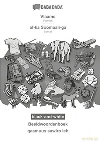 BABADADA black-and-white, Vlaams - af-ka Soomaali-ga, Beeldwoordenboek - qaamuus sawiro leh: Flemish - Somali, visual dictionary - Babadada GmbH [KSIĄŻKA]