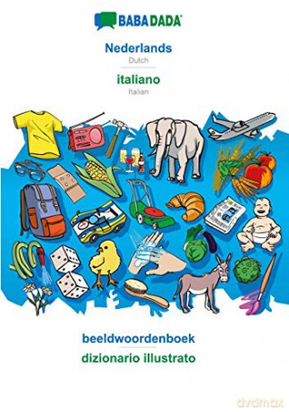 BABADADA, Nederlands - italiano, beeldwoordenboek - dizionario illustrato: Dutch - Italian, visual dictionary - Babadada GmbH [KSIĄŻKA]