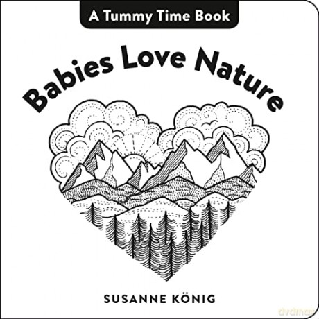 Babies Love Nature (A Tummy Time Book) - Susanne König [KSIĄŻKA]