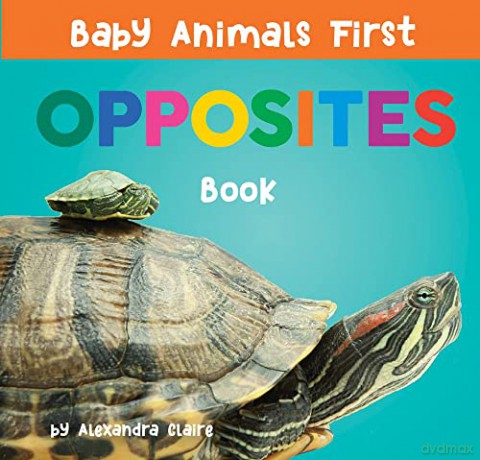 Baby Animals First Opposites Book (Baby Animals First Series) - Alexandra Claire [KSIĄŻKA]