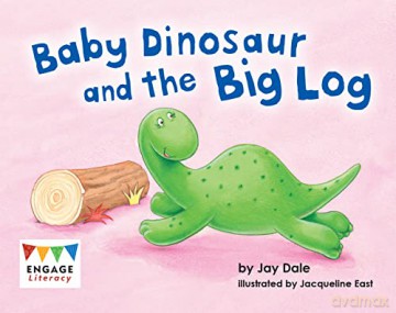 Baby Dinosaur and the Big Log (Engage Literacy Red) - Jay Dale [KSIĄŻKA]