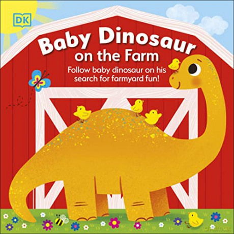 Baby Dinosaur on the Farm: Follow Baby Dinosaur and his Search for Farmyard Fun! [KSIĄŻKA]