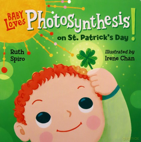 Baby Loves Photosynthesis on St. Patrick's Day! (Baby Loves Science) - Ruth Spiro [KSIĄŻKA]