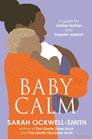 BabyCalm: A Guide for Calmer Babies and Happier Parents - Sarah Ockwell-Smith [KSIĄŻKA]