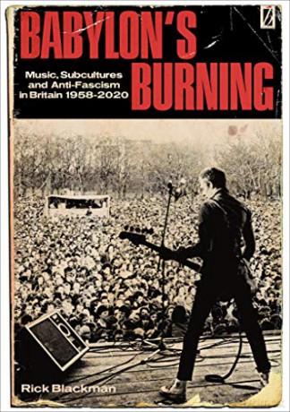 Babylon's Burning: Music, Subcultures and Anti-Fascism in Britain 1958-2020 - Rick Blackman [KSIĄŻKA]