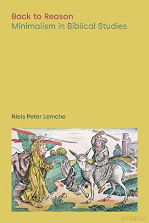 Back to Reason: Minimalism in Biblical Studies (Discourses in Ancient Near Eastern and Biblical Studies) - Niels Peter Lemche [KSIĄŻKA]