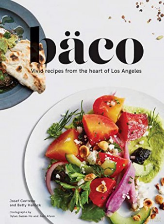Baco: Vivid Recipes from the Heart of Los Angeles - Josef Centeno [KSIĄŻKA]