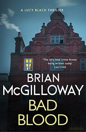 Bad Blood: A compelling, page-turning and current Irish crime thriller (DS Lucy Black) - Brian McGilloway [KSIĄŻKA]