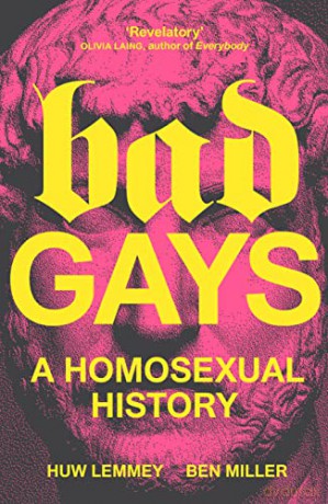 Bad Gays: A Homosexual History - Huw Lemmey [KSIĄŻKA]